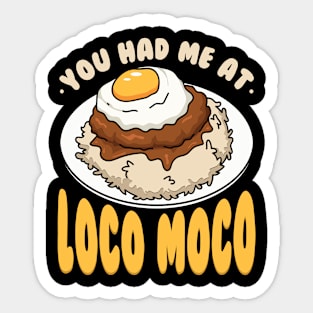 You Had Me At Loco Moco Sticker